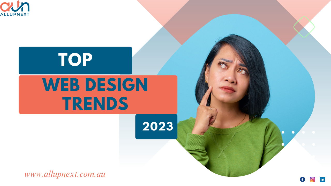 Top Web Design Trends of 2023: Embracing the Future Of Web Design