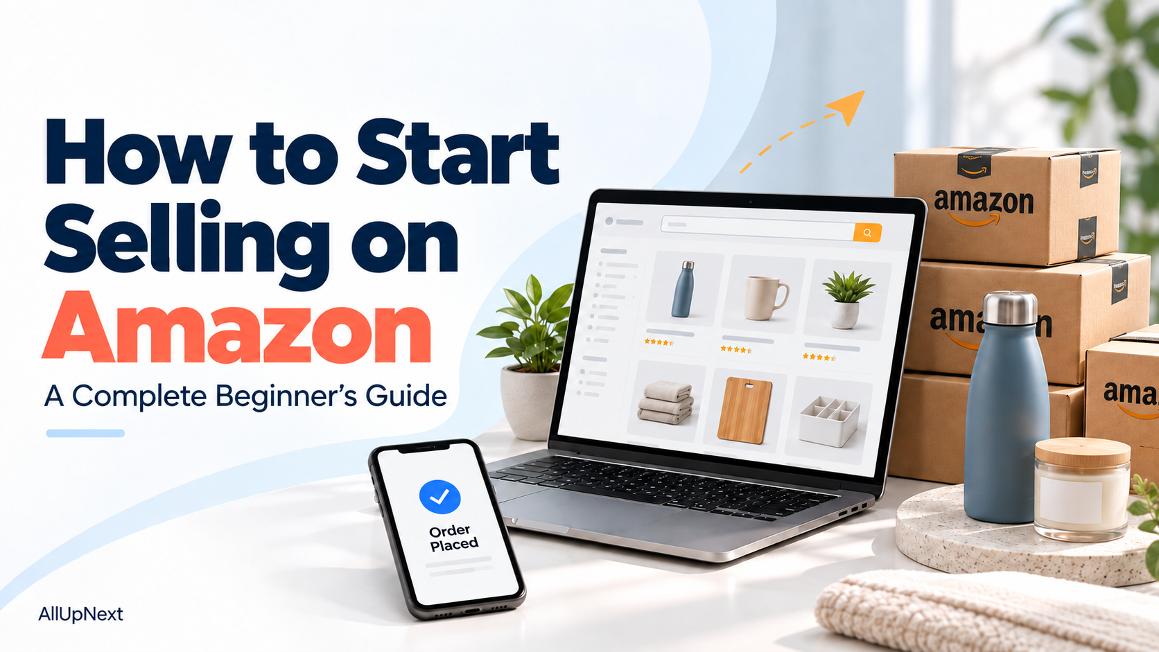 How to Start Selling on Amazon: A Complete Beginner’s Guide